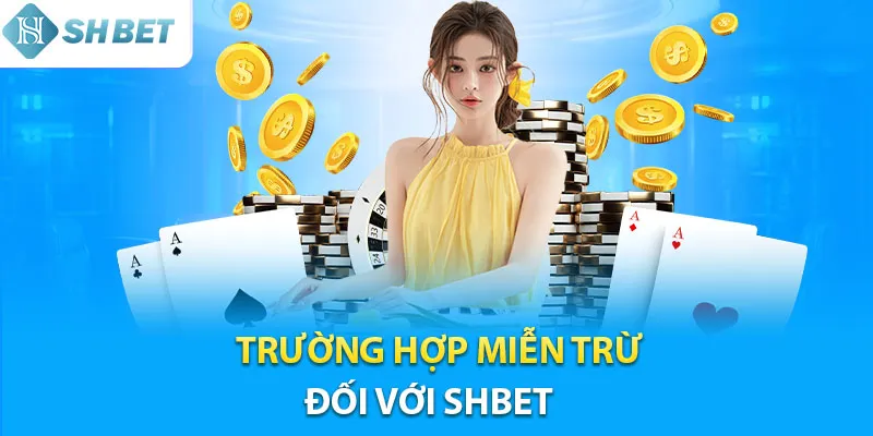 Chính sách miễn trừ trách nhiệm dành cho nhà cái Shbet